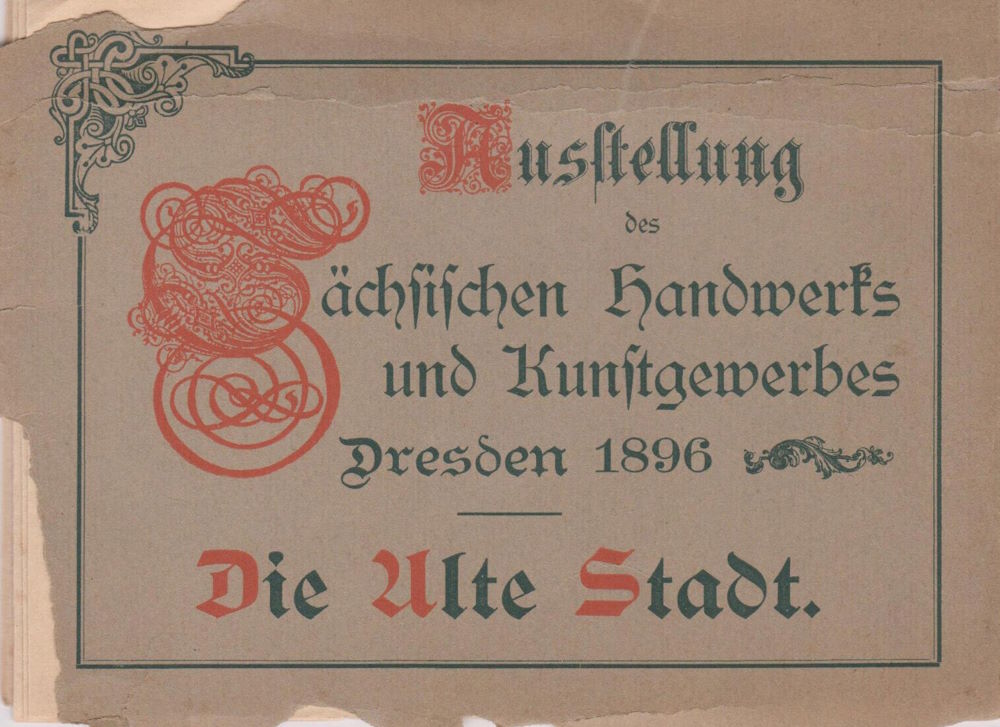 S&auml;chsische Handwerks- und Kunstgewerbeausstellung 1896 Die alte Stadt  Dresden